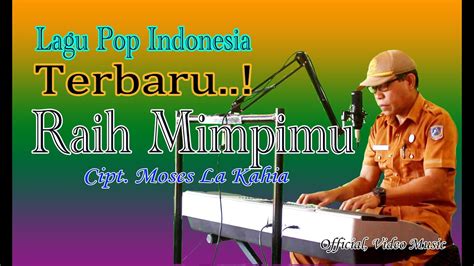 RAIH MIMPIMU LAGU POP JAZZ INDONESIA TERBARU 2022 Cipt Moses La Kahia