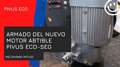 Armado Del Nuevo Motor Abtible Pivus Eco Seg Youtube