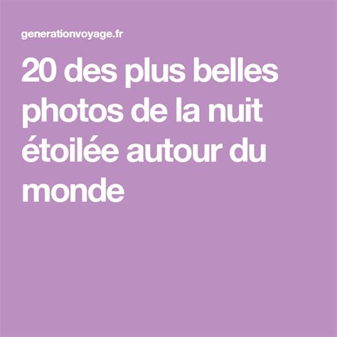 20 des plus belles photos de la nuit étoilée autour du monde Photo Ciel