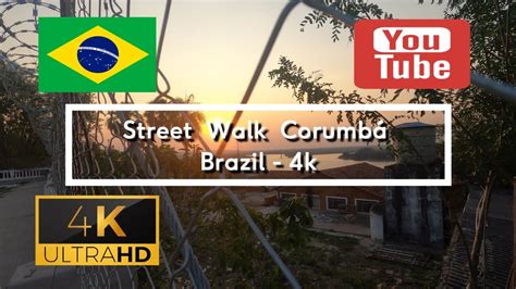 Street Walk Corumbá Brazil 4K YouTube