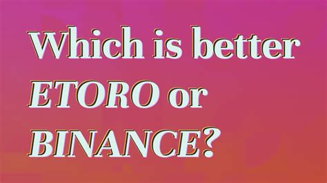 Which Is Better Etoro Or Binance Youtube