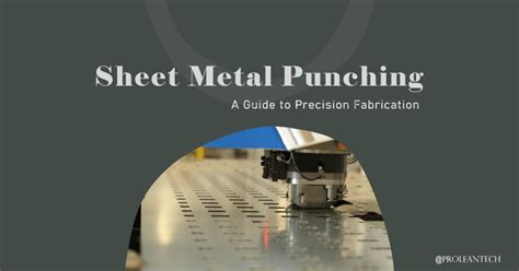 Punzonatura Della Lamiera Una Guida Alla Fabbricazione Di Precisione