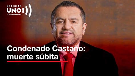 Muerte S Bita De Exsenador Mario Casta O En Su Celda De La Picota