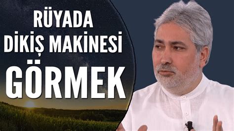 R Yada Diki Makinesi G Rmek Ne Anlama Gelir Mehmet Emin K Rgil