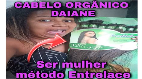 Cabelo orgânico liso DAIANE Ser Mulher entrelace YouTube