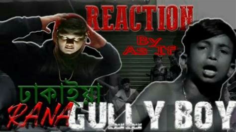 Gully Boy Rana Dhakaiya Gullyboy Rap Song Bd Reaction By As If