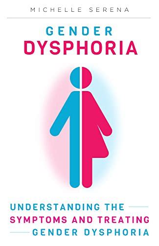 Gender Dysphoria Understanding The Symptoms And Treating Gender