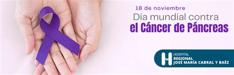 18 de Noviembre Día Mundial del Cáncer de Páncreas Hospital Cabral y Baez