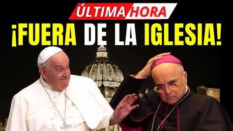 El Vaticano Excomulga A Mons Vigan Fue Acusado De Cisma Youtube