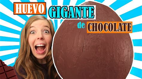 Cómo hacer un HUEVO GIGANTE DE CHOCOLATE YouTube