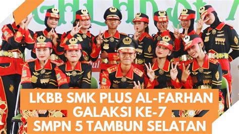 PASKIBRA SMPN 5 TAMBUN SELATAN LKBB GALAKSI KE 7 SMK AL FARHAN TAHUN