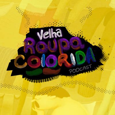 Velha Roupa Colorida A Podcast On Spotify For Podcasters