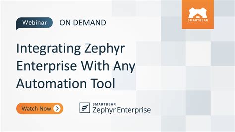 Integrating Zephyr Enterprise With Any Automation Tool Smartbear Webinar