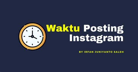 Waktu Yang Tepat Untuk Posting Di Instagram Hutomo