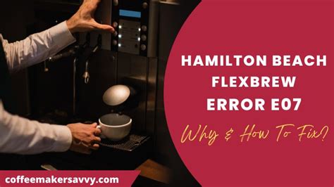 Hamilton Beach Flexbrew Error E Why How To Fix