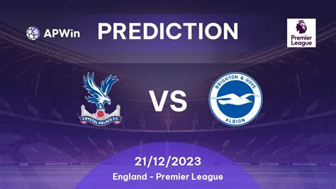 Prediction Crystal Palace Vs Brighton 21122023 England Premier League Apwin