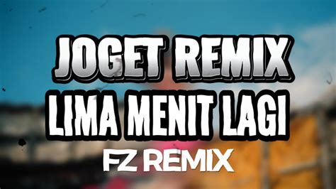 JOGET REMIX LIMA MENIT LAGI YouTube