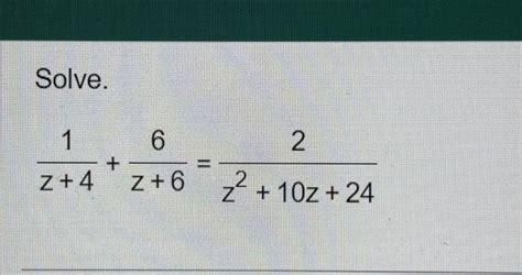 Solved Solve. z+41+z+66=z2+10z+242 | Chegg.com