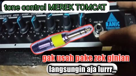 Cara Pasang Input Tone Control Merek Tomcat Tanpa Zek Youtube