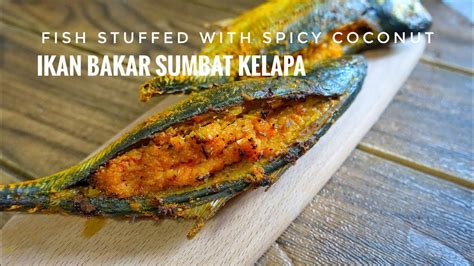 Ikan Bakar Sumbat Sambal Kelapa Grilled Fish Stuffed With Spicy