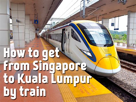 How to get from Singapore to Kuala Lumpur by train