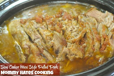 Easy Slow Cooker Mexi Style Pulled Pork Mommy Hates Cooking