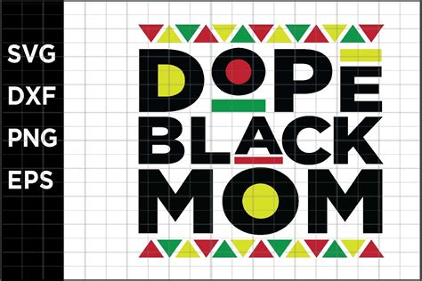 Dope Black Mom Svg 670099 Printables Design Bundles