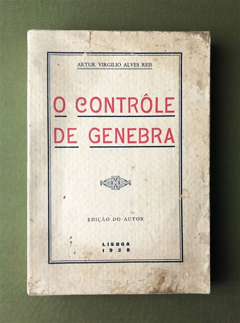 O CONTRÔLE DE GENEBRA 1928 Artur Virgílio ALVES REIS 1870 L i v