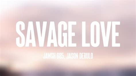 Savage Love Jawsh 685 Jason Derulo Lyrics Video 🐙 Youtube