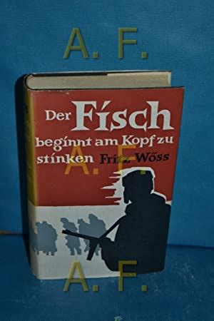 Der Fisch beginnt am Kopf zu stinken Roman Fritz Wöss by Wöss Fritz