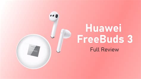 Huawei FreeBuds 3 Full Review: Move over, Airpods - 2nd Opinion