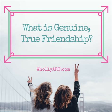 what-is-genuine-true-friendship - WhollyART