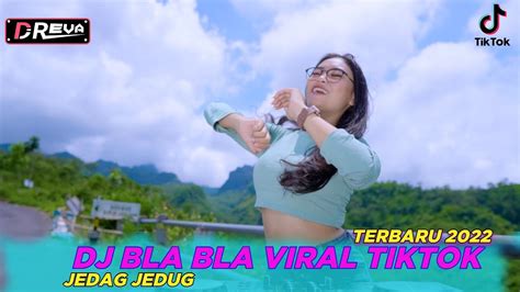 Dj Bla Bla Viral Tiktok Terbaru 2022 Jedag Jedug Youtube