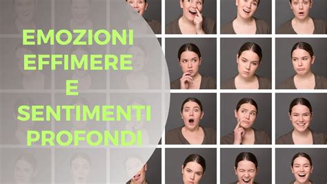 Emozioni Effimere E Sentimenti Profondi Con Quali Di Questi Stati D