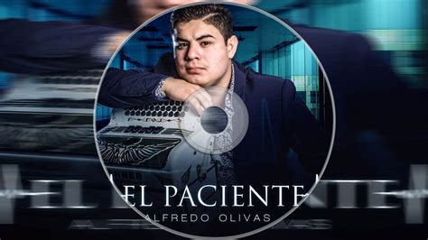 Letra El Paciente Alfredo Olivas Youtube