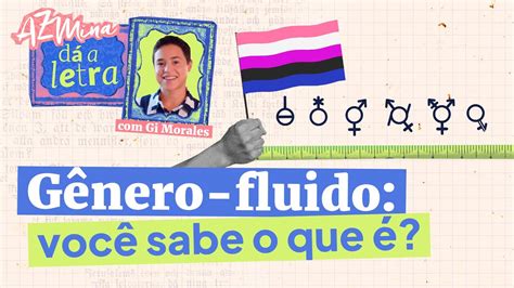 O'que É Genero Fluido - Gênero-fluido: entenda essa identidade de gênero | com Gi Morales - YouTube