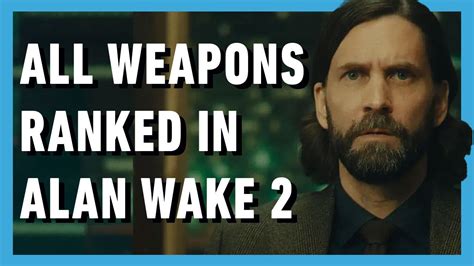 Todas Las Armas De Alan Wake Clasificadas De Peor A Mejor Play Trucos