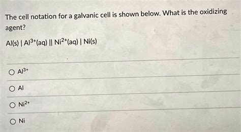 Solved The Cell Notation For A Galvanic Cell Is Shown Below What Is