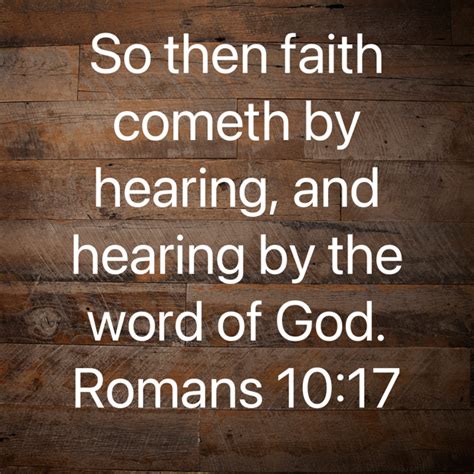 Romans 10 17 So Then Faith Cometh By Hearing And Hearing By The Word Of