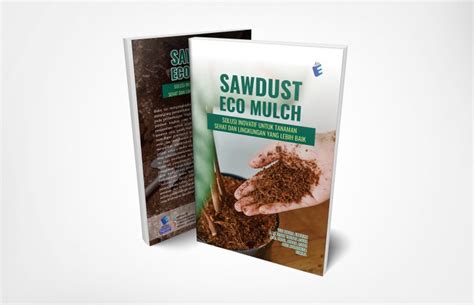 Sawdust Eco Mulch Solusi Inovatif Untuk Tanaman Sehat Dan Lingkungan