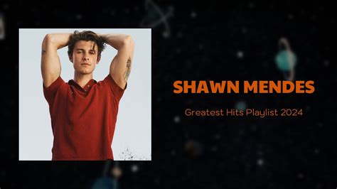 Shawn Mendes Greatest Hits Full Album Best Songs All Of Time Youtube