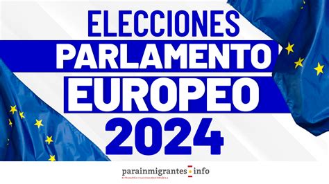 Resultados Elecciones Parlamento Europeo 2024 Parainmigrantes