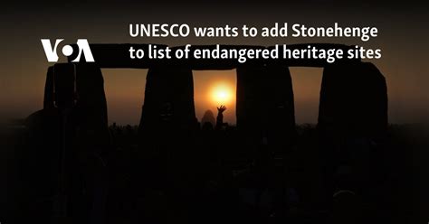 UNESCO wants to add Stonehenge to list of endangered heritage sites