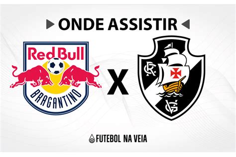 RB Bragantino x Vasco onde assistir ao vivo horário do jogo e escalações