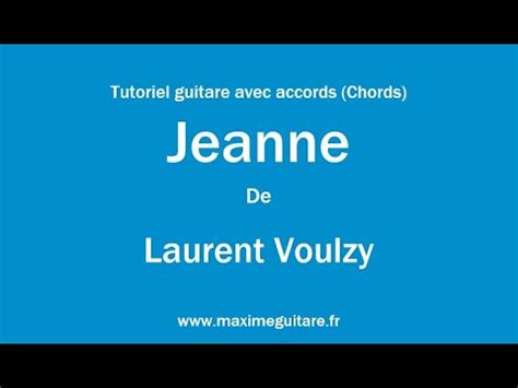 Jeanne Laurent Voulzy Tutoriel Guitare Avec Accords Et Partition En