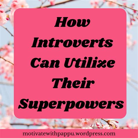 “6 Remarkable Superpowers You Never Knew You Had” How Introverts Can