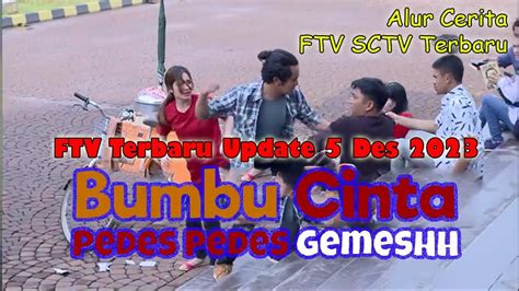 FTV Sctv Terbaru 5 Desember 2023 Bumbu Cinta Pedes Pedes Gemeshh Ftv