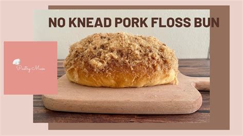 No Knead Pork Floss Bun Breadtalk Pork Floss Bun Pastry Muse Youtube