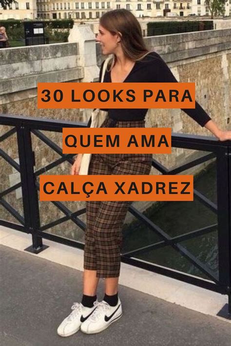 30 looks para quem ama calça xadrez Guita Moda Calça xadrez Calça