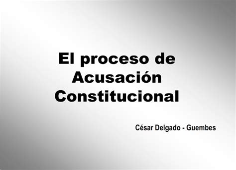 El proceso de acusación constitucional en el Perú 3 Dic 2008